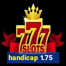 handicap 1.75